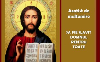 Acatist de multumire  SA FIE SLAVIT DOMNUL PENTRU TOATE