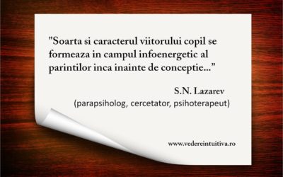 „Soarta si caracterul viitorului copil se formeaza in campul infoenergetic al parintilor inca inainte de conceptie…”