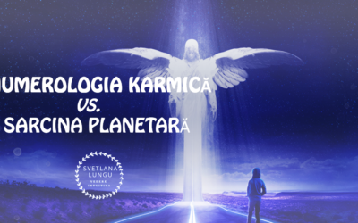 Numerologia karmică vs. Sarcina Planetară